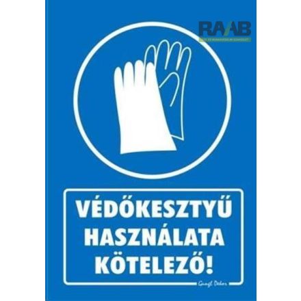 Védőkesztyű használata kötelező ! tábla