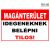 Magánterület idegeneknek belépni tilos! -  Kültéri tábla 